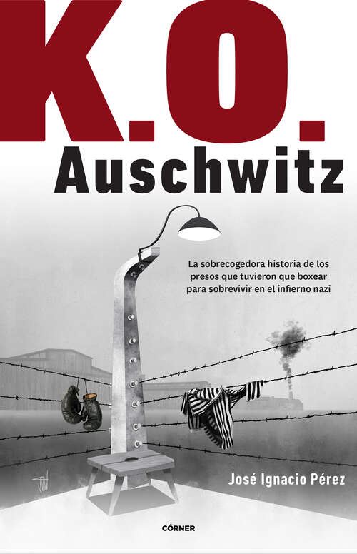 Book cover of K.O. Auschwitz: La sobrecogedora historia de los presos que tuvieron que boxear para sobrevivir