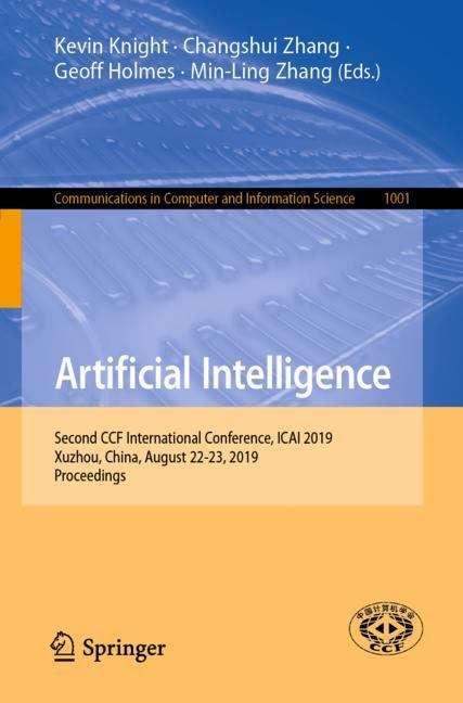 Artificial Intelligence: Second CCF International Conference, ICAI 2019, Xuzhou, China, August 22-23, 2019, Proceedings (Communications in Computer and Information Science #1001)