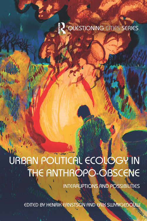 Book cover of Urban Political Ecology in the Anthropo-obscene: Interruptions and Possibilities (Questioning Cities)