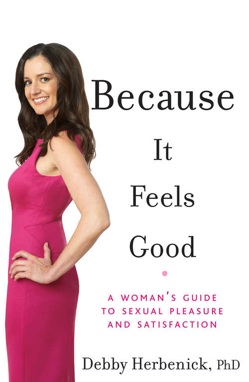 Book cover of Because It Feels Good: A Woman's Guide to Sexual Pleasure and Satisfaction