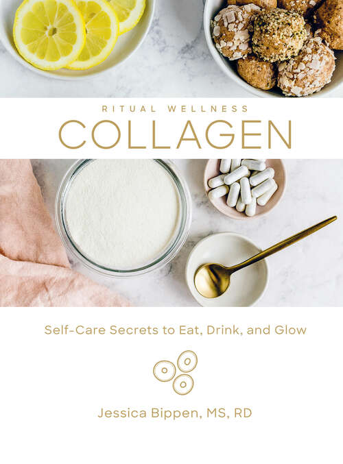 Book cover of Collagen: Self-Care Secrets to Eat, Drink, and Glow (Ritual Wellness #3)
