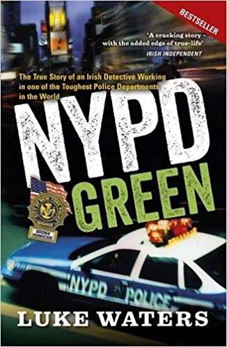 Book cover of NYPD Green: The True Story of an Irish Detective Working in one of the Toughest Police Departments in the World