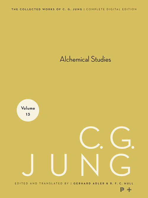 Collected Works of C.G. Jung, Volume 13: Alchemical Studies