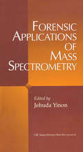 Forensic Applications of Mass Spectrometry