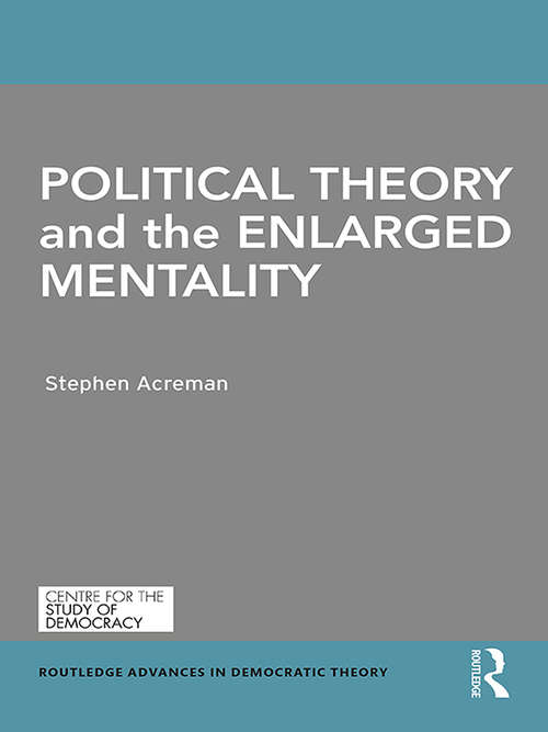 Book cover of Political Theory and the Enlarged Mentality (Routledge Advances in Democratic Theory)