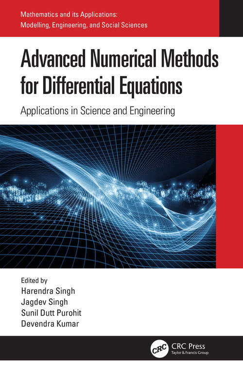 Advanced Numerical Methods for Differential Equations: Applications in Science and Engineering (Mathematics and its Applications)