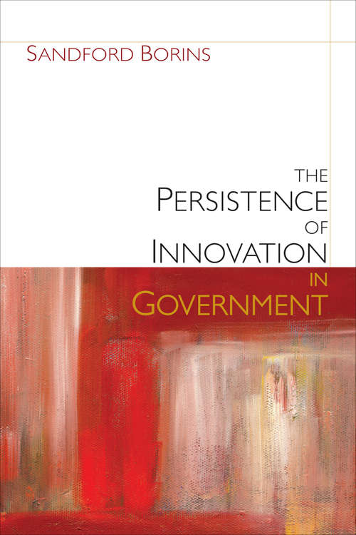 Book cover of The Persistence of Innovation in Government