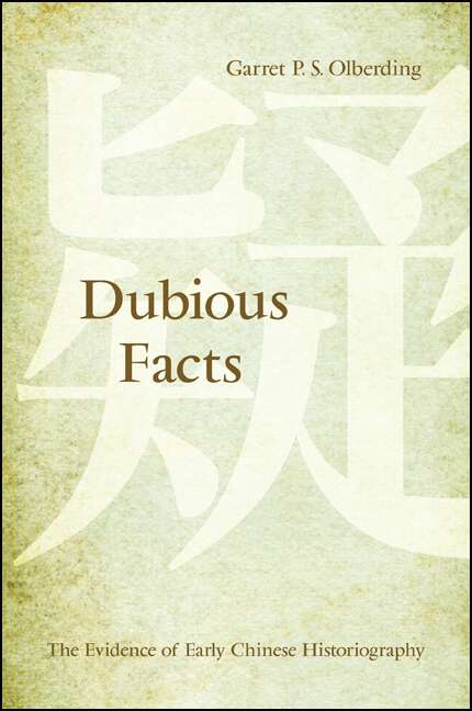 Book cover of Dubious Facts: The Evidence of Early Chinese Historiography (SUNY series in Chinese Philosophy and Culture)