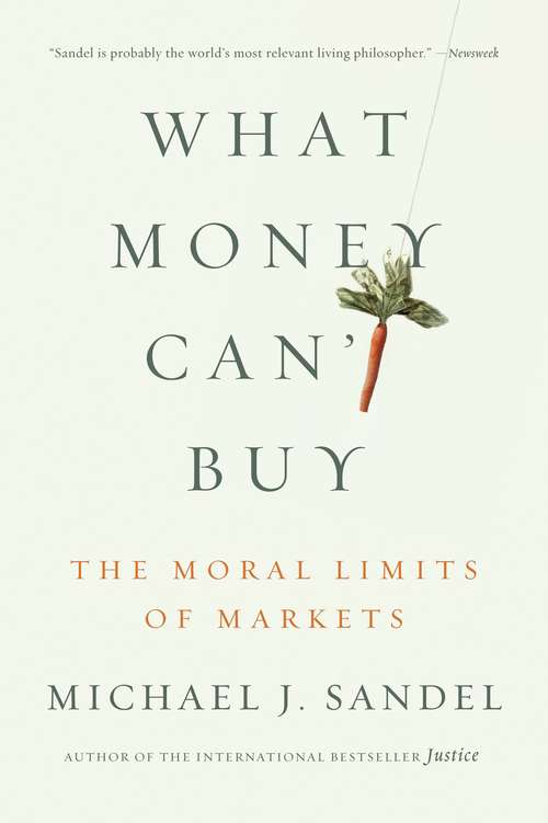 Book cover of What Money Can't Buy: The Moral Limits Of Markets