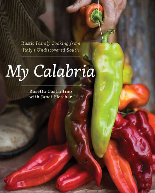 Book cover of My Calabria: Rustic Family Cooking from Italy's Undiscovered South