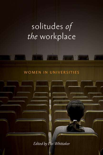 Book cover of Solitudes of the Workplace: Women in Universities