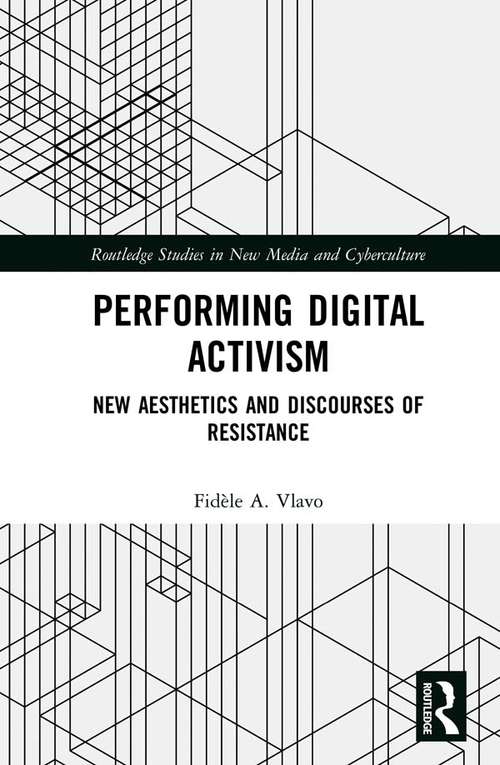 Book cover of Performing Digital Activism: New Aesthetics and Discourses of Resistance (Routledge Studies in New Media and Cyberculture)
