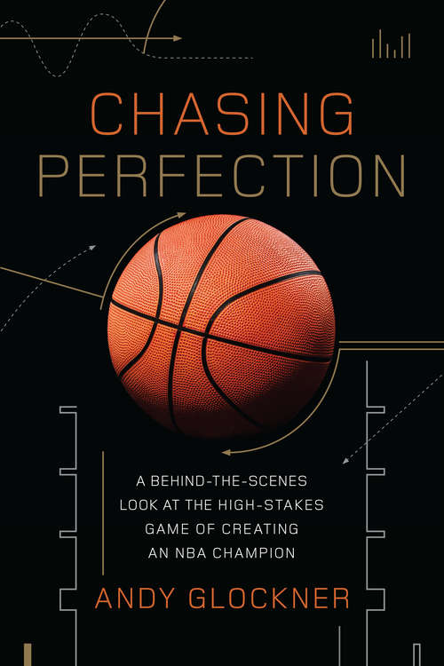 Book cover of Chasing Perfection: A Behind-the-scenes Look At The High-stakes Game Of Creating An Nba Champion