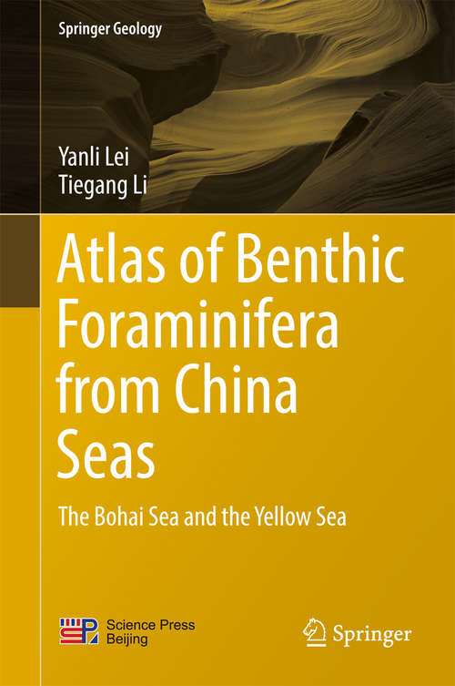 Atlas of Benthic Foraminifera from China Seas: The Bohai Sea and the Yellow Sea (Springer Geology)