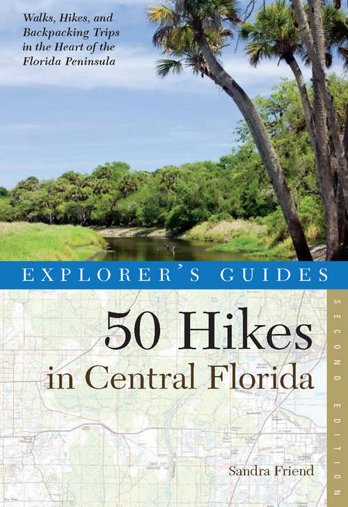 Book cover of Explorer's Guide 50 Hikes in Central Florida (Second Edition)  (Explorer's 50 Hikes)