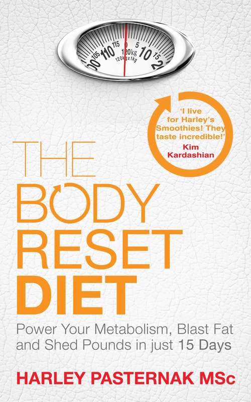 Book cover of The Body Reset Diet: Power Your Metabolism, blast Fat and Shed Pounds in Just 15 Days