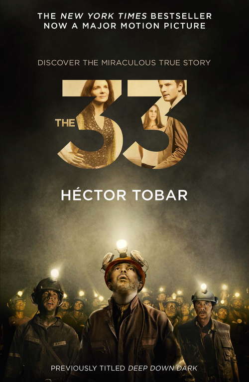 The 33 (Now a major motion picture - previously titled Deep Down Dark): The Untold Stories Of 33 Men Buried In A Chilean Mine, And The Miracle That Set Them Free