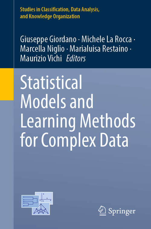 Book cover of Statistical Models and Learning Methods for Complex Data (Studies in Classification, Data Analysis, and Knowledge Organization)