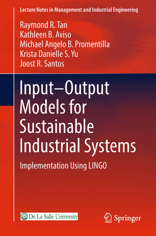 Input-Output Models for Sustainable Industrial Systems: Implementation Using Lingo (Lecture Notes In Management And Industrial Engineering Ser.)