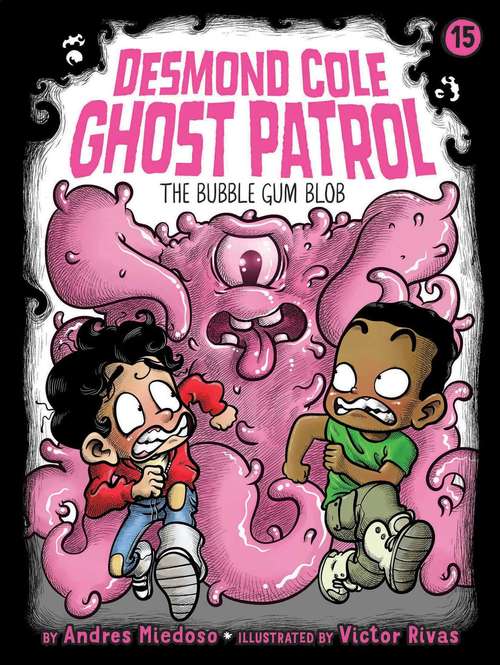 Book cover of The Bubble Gum Blob: The Vampire Ate My Homework; Who Wants I Scream?; The Bubble Gum Blob; Mermaid You Look (Desmond Cole Ghost Patrol #15)