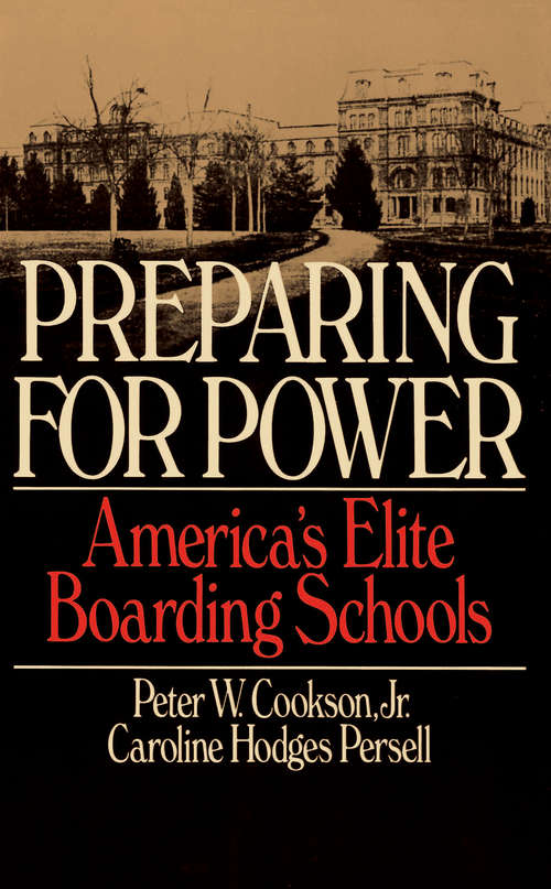 Preparing for Power: America's Elite Boarding Schools