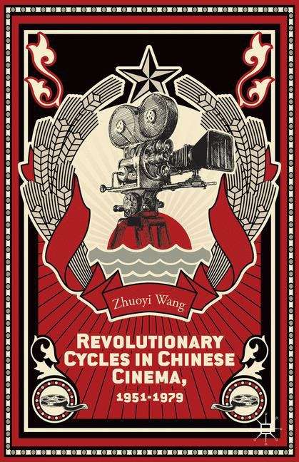 Book cover of Revolutionary Cycles in Chinese Cinema, 1951-1979