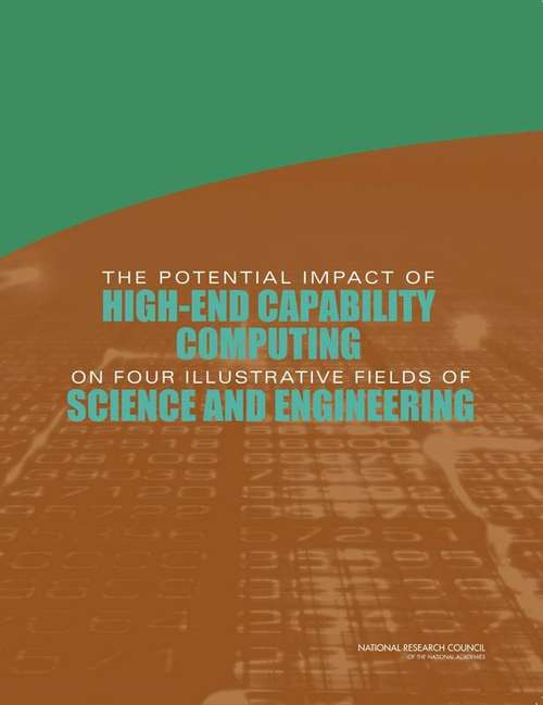 Book cover of The Potential Impact Of High-end Capability Computing On Four Illustrative Fields Of Science And Engineering