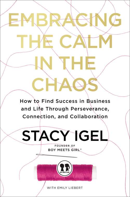 Book cover of Embracing the Calm in the Chaos: How to Find Success in Business and Life Through Perseverance, Connection, and Collaboration
