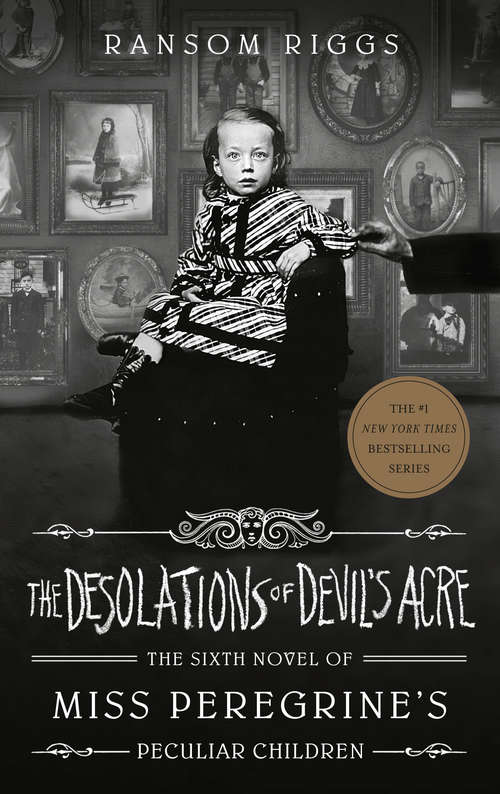 The Desolations of Devil's Acre: Miss Peregrine's Peculiar Children (Miss Peregrine's Peculiar Children #6)