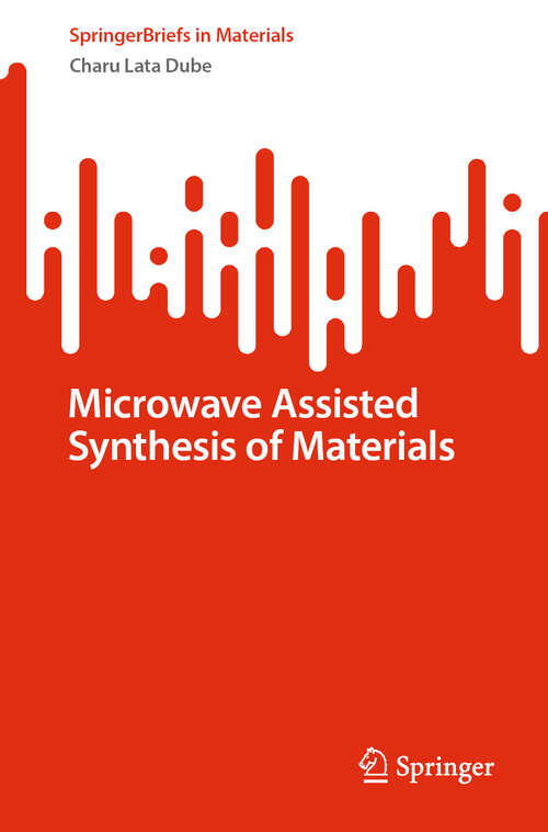 Book cover of Microwave Assisted Synthesis of Materials (SpringerBriefs in Materials)