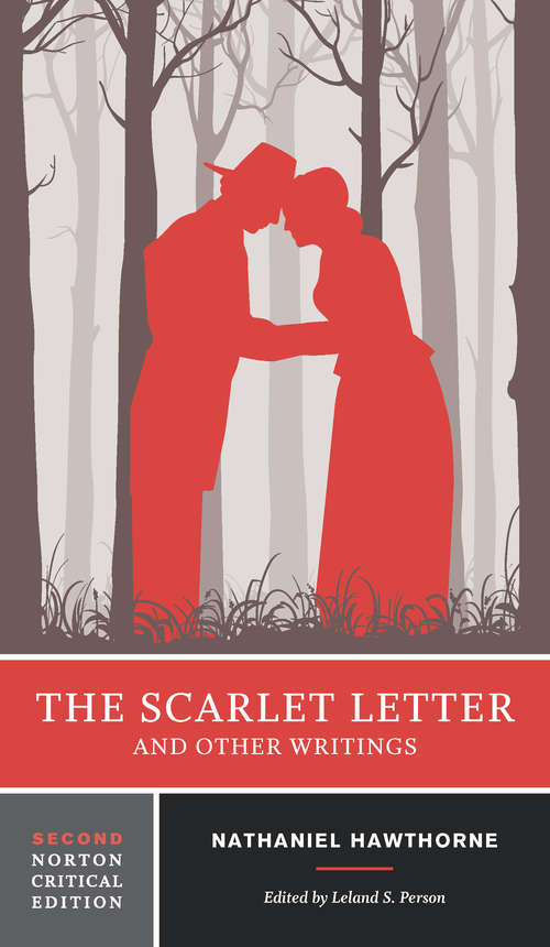 The Scarlet Letter and Other Writings (Norton Critical Editions #0)