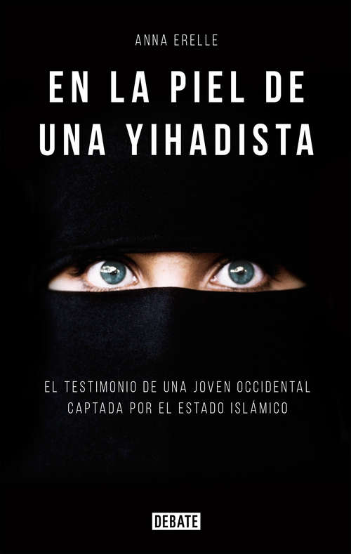 Book cover of En la piel de una yihadista: Una joven occidental en el corazón del Estado Islámico