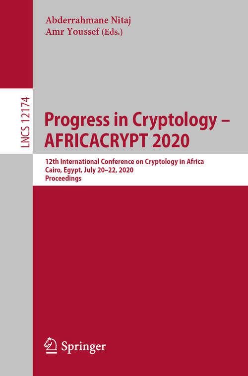 Book cover of Progress in Cryptology -  AFRICACRYPT 2020: 12th International Conference on Cryptology in Africa, Cairo, Egypt, July 20 – 22, 2020, Proceedings (1st ed. 2020) (Lecture Notes in Computer Science #12174)
