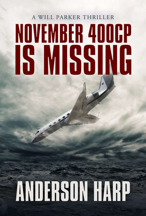 November 400CP Is Missing (A Will Parker Thriller #6)