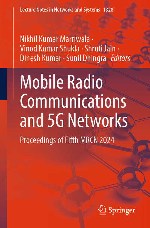 Book cover of Mobile Radio Communications and 5G Networks: Proceedings of Fifth MRCN 2024 (Lecture Notes in Networks and Systems #1328)