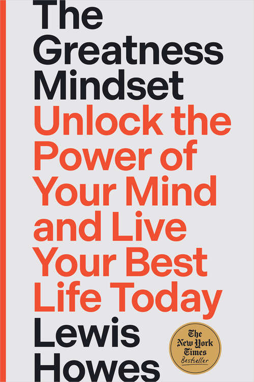 Book cover of The Greatness Mindset: Unlock the Power of Your Mind and Live Your Best Life Today