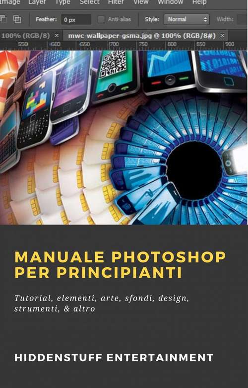 Book cover of Manuale Photoshop per principianti: Tutorial, elementi, arte, sfondi, design, strumenti, & altro