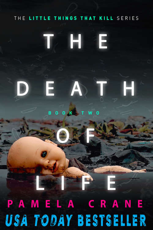 Book cover of The Death of Life (The Little Things That Kill Series #2)