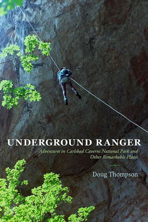 Book cover of Underground Ranger: Adventures in Carlsbad Caverns National Park and Other Remarkable Places
