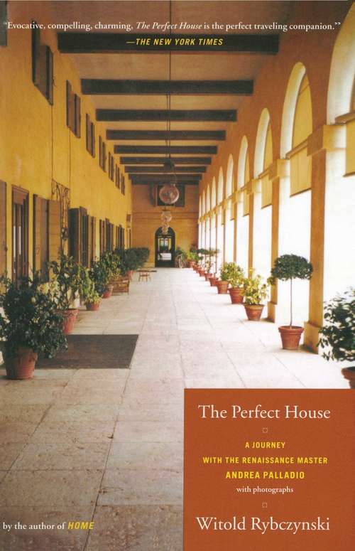 Book cover of The Perfect House: A Journey with Renaissance Master Andrea Palladio