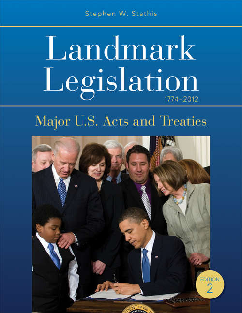 Book cover of Landmark Legislation 1774-2012: Major U.S. Acts and Treaties