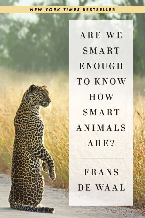 Book cover of Are We Smart Enough to Know How Smart Animals Are?