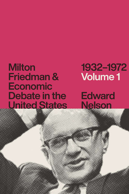 Book cover of Milton Friedman and Economic Debate in the United States, 1932–1972, Volume 1 (Milton Friedman & Economic Debate in the United States)