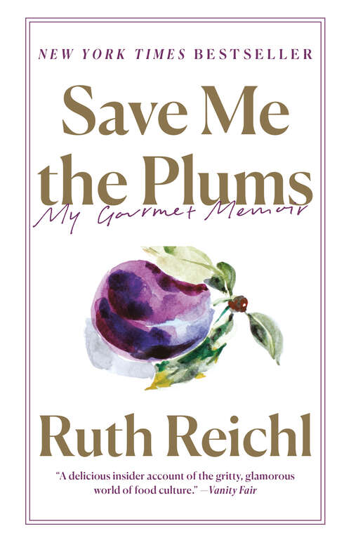 Book cover of Save Me the Plums: My Gourmet Memoir