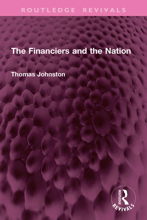 Book cover of The Financiers and the Nation (Routledge Revivals)
