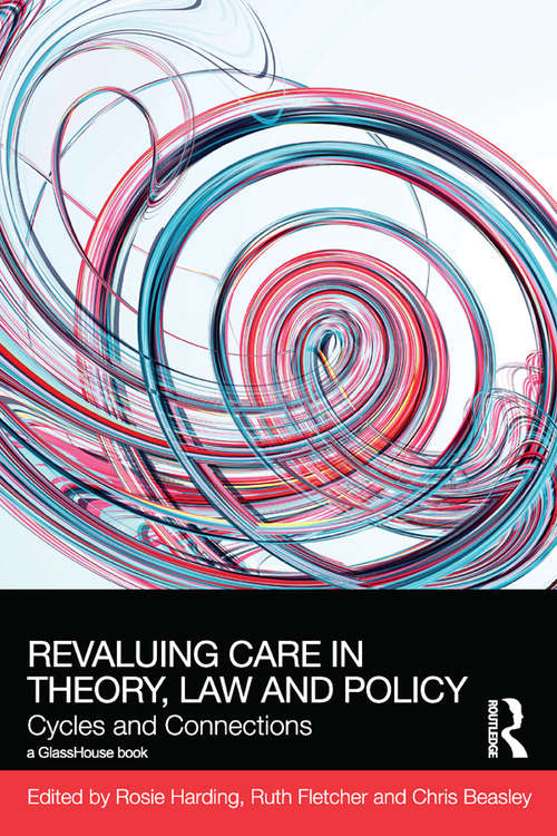 ReValuing Care in Theory, Law and Policy: Cycles and Connections (Social Justice)