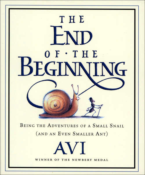 Book cover of The End of the Beginning: Being the Adventures of a Small Snail (and an Even Smaller Ant)