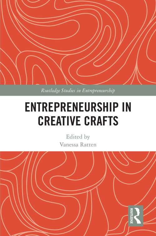 Book cover of Entrepreneurship in Creative Crafts (Routledge Studies in Entrepreneurship)
