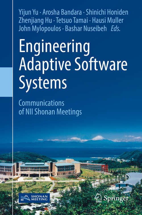 Engineering Adaptive Software Systems: Communications Of NII Shonan Meetings (Lecture Notes In Computer Science / Programming And Software Engineering Ser. #7475)