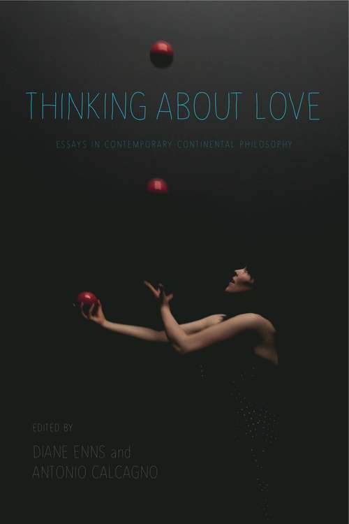 Thinking About Love: Essays in Contemporary Continental Philosophy